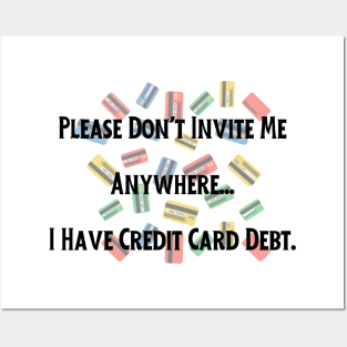 Credit Card Debt Humor Tee - "Please Don't Invite Me Anywhere..." Funny Statement Shirt, Casual Anti-Social Top, Birthday Gift for Friend Posters and Art